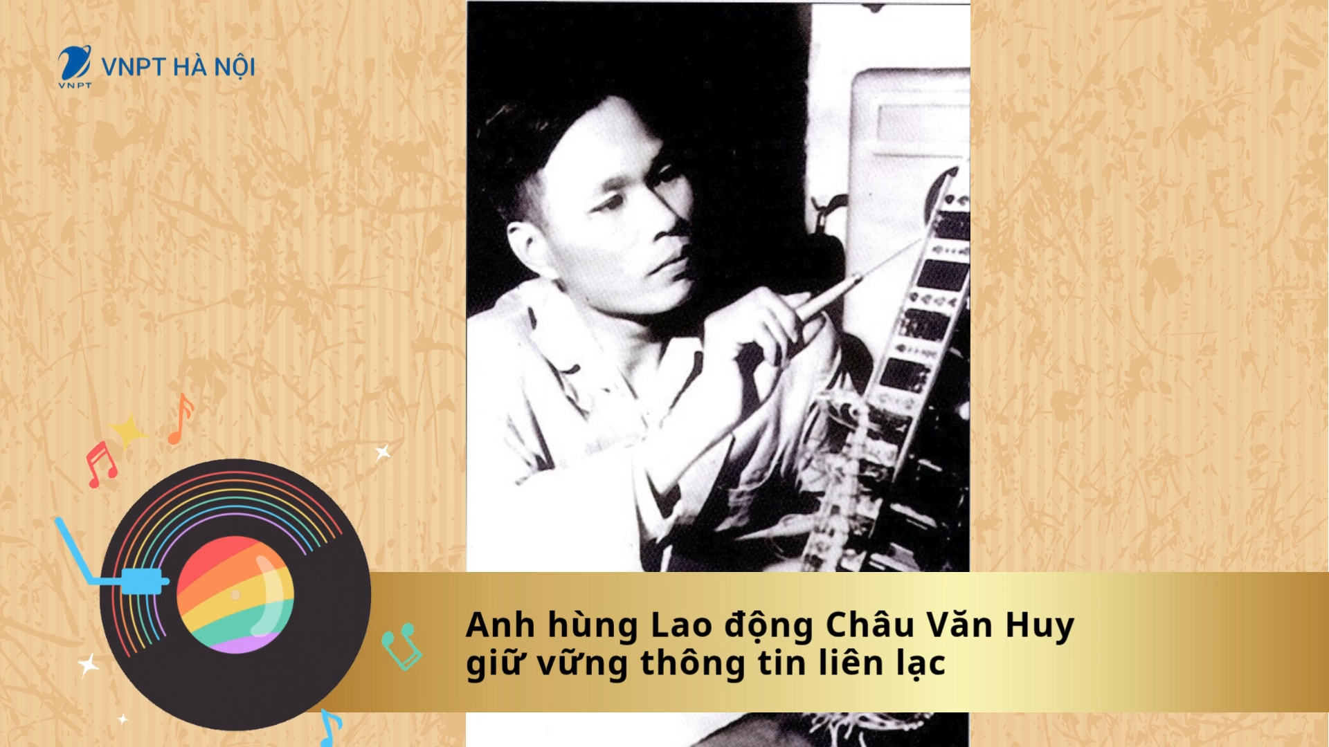 Anh hùng lao động Châu Văn Huy giữ vững thông tin liên lạc